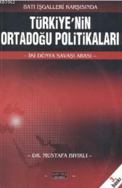 Batı İşgalleri KarşısındaTürkiye'nin Ortadoğu Politikaları - Mustafa B