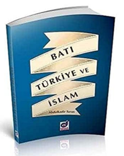 Batı Türkiye ve İslam - Abdulkadir Turan | Yeni ve İkinci El Ucuz Kita