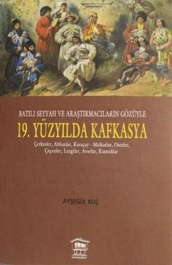 Batılı Seyyah ve Araştırmacıların Gözüyle 19. Yüzyılda Kafkasya - Ayşe