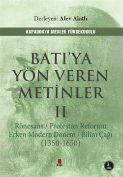 Batı'ya Yön Veren Metinler 2; Rönesans Protestan Reformu Erken Modern Dönem Bilim Çağı (1350-1650)
