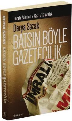 Batsın Böyle Gazetecilik - Derya Sazak | Yeni ve İkinci El Ucuz Kitabı