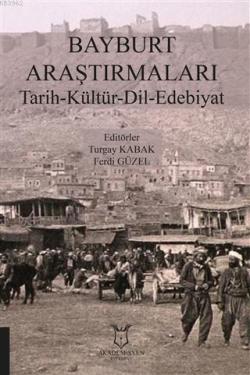 Bayburt Araştırmaları Tarih-Kültür-Dil- Edebiyat