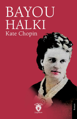 Bayou Halkı - Kate Chopin | Yeni ve İkinci El Ucuz Kitabın Adresi