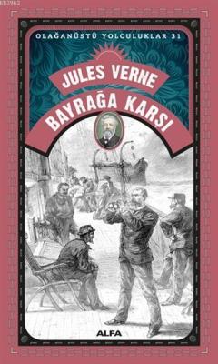 Bayrağa Karşı - Jules Verne | Yeni ve İkinci El Ucuz Kitabın Adresi