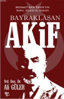 Bayraklaşan Akif - Ali Güler | Yeni ve İkinci El Ucuz Kitabın Adresi