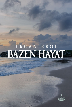Bazen Hayat - Ercan Erol | Yeni ve İkinci El Ucuz Kitabın Adresi