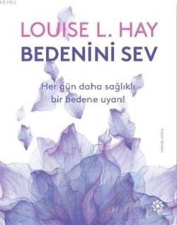 Bedenini Sev - Louise L. Hay | Yeni ve İkinci El Ucuz Kitabın Adresi