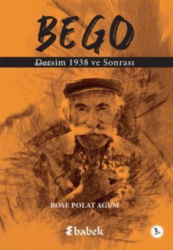 Bego ;Dersim 1938 ve Sonrası - Rose Polat Agum | Yeni ve İkinci El Ucu