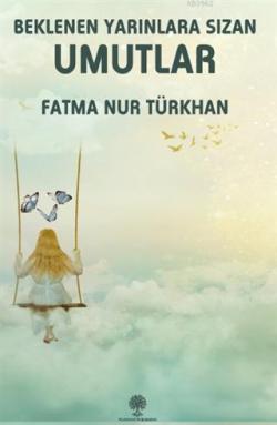 Beklenen Yarınlara Sızan Umutlar - Fatma Nur Türkhan | Yeni ve İkinci 