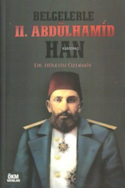 Belgelerle II. Abdülhamid Han - Hüseyin Özdemir | Yeni ve İkinci El Uc
