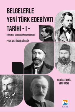 Belgelerle Yeni Türk Edebiyatı Tarihi - I Tanzimat Sonrası Arayışlar Dönemi