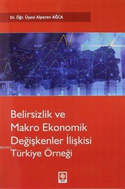 Belirsizlik ve Makro Ekonomik Değişkenler İlişkisi Türkiye Örneği - Al