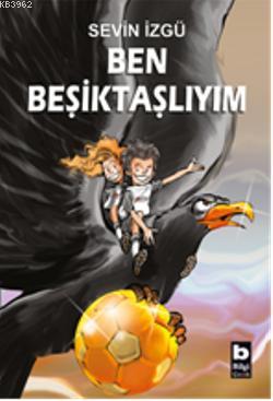 Ben Beşiktaşlıyım - Sevin İzgü | Yeni ve İkinci El Ucuz Kitabın Adresi