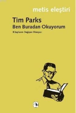Ben Buradan Okuyorum - Tim Parks | Yeni ve İkinci El Ucuz Kitabın Adre