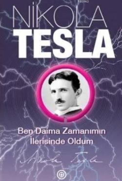 Ben Daima Zamanımın İlerisinde Oldum - Nikola Tesla | Yeni ve İkinci E