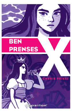 Ben Prenses X - Cherie Priest | Yeni ve İkinci El Ucuz Kitabın Adresi