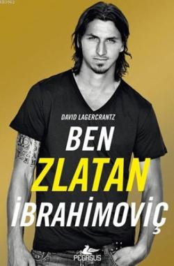 Ben Zlatan İbrahimoviç - David Lagercrantz | Yeni ve İkinci El Ucuz Ki