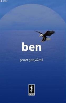 Ben - Şener Şenyürek | Yeni ve İkinci El Ucuz Kitabın Adresi