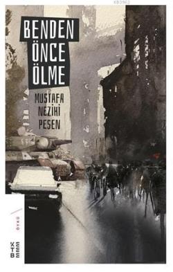 Benden Önce Ölme - Mustafa Nezihi Pesen | Yeni ve İkinci El Ucuz Kitab