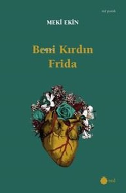 Beni Kırdın Frida - Meki Ekin | Yeni ve İkinci El Ucuz Kitabın Adresi
