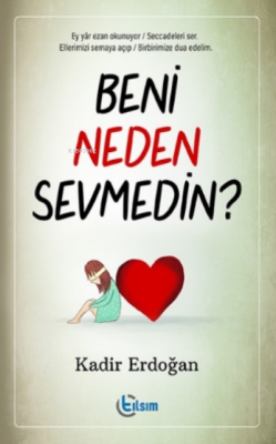 Beni Neden Sevmedin? - Kadir Erdoğan | Yeni ve İkinci El Ucuz Kitabın 