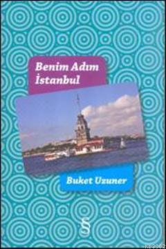 Benim Adım İstanbul - Buket Uzuner | Yeni ve İkinci El Ucuz Kitabın Ad