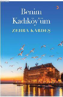 Benim Kadıköy'üm - Zehra Kardeş | Yeni ve İkinci El Ucuz Kitabın Adres