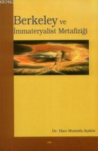 Berkeley ve İmmateryalist Metafiziği - Hacı Mustafa Açıköz | Yeni ve İ