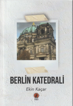 Berlin Katedrali - Ekin Kaçar | Yeni ve İkinci El Ucuz Kitabın Adresi