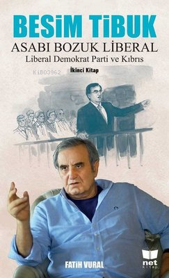Besim Tibuk: ;Asabı Bozuk Liberal-Liberal Demokrat Parti ve Kıbrıs - F
