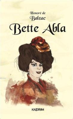 Bette Abla - Honore De Balzac | Yeni ve İkinci El Ucuz Kitabın Adresi