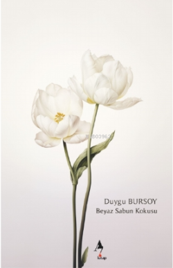 Beyaz Sabun Kokusu - Duygu Bursoy | Yeni ve İkinci El Ucuz Kitabın Adr