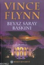 Beyaz Saray Baskını - Vince Flynn | Yeni ve İkinci El Ucuz Kitabın Adr