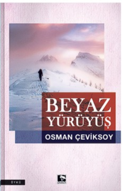 Beyaz Yürüyüş - Osman Çeviksoy | Yeni ve İkinci El Ucuz Kitabın Adresi