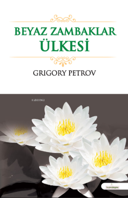 Beyaz Zambaklar Ülkesinde - Grıgory Petrov | Yeni ve İkinci El Ucuz Ki