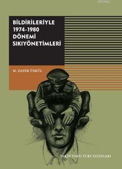 Bildirileriyle 1974-1980 Dönemi Sıkıyönetimleri - Mehmet Zafer Üskül |