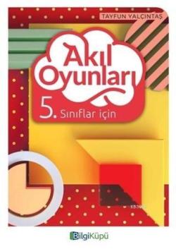 Bilgi Küpü Yayınları 5. Sınıf Akıl Oyunları Bilgi Küpü - Tayfun Yalçın