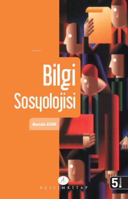Bilgi Sosyolojisi - Mustafa Aydın | Yeni ve İkinci El Ucuz Kitabın Adr