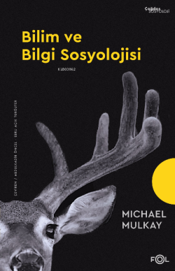 Bilim ve Bilgi Sosyolojisi - Michael Mulkay | Yeni ve İkinci El Ucuz K