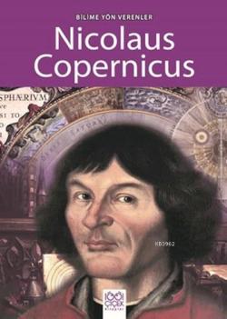 Bilime Yön Verenler Nicolaus Copernicus - Sarah Ridley | Yeni ve İkinc