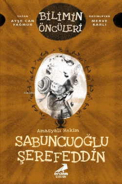 Bilimin Öncüleri - Amasyalı Hekim Sabuncuoğlu Şerefeddin