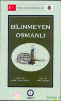 Bilinmeyen Osmanlı - Ahmet Akgündüz | Yeni ve İkinci El Ucuz Kitabın A