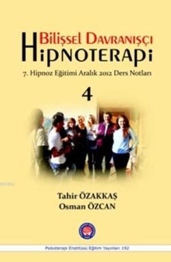 Bilişsel Davranışçı Hipnoterapi; 7.Hipnoz Eğitimi Aralık 2012 Ders Notlar