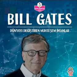 Bill Gates;Dünyayı Değiştiren Muhteşem İnsanlar