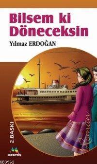 Bilsem ki Döneceksin - Yılmaz Erdoğan | Yeni ve İkinci El Ucuz Kitabın