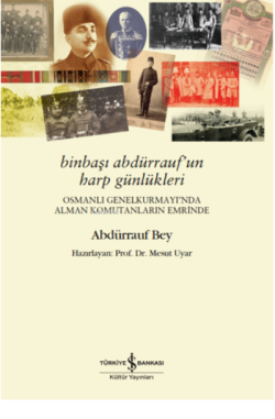 BinBaşı Abdürrauf'un Harp Günlükleri;Osmanlı GenelKurmay'ında Alman Ko