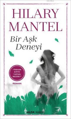 Bir Aşk Deneyi - Hilary Mantel | Yeni ve İkinci El Ucuz Kitabın Adresi