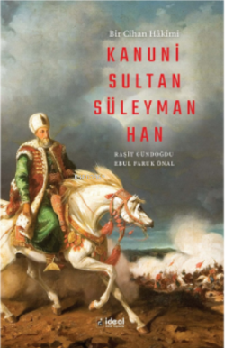 Bir Cihan Hakimi Kanuni Sultan Süleyman Han - Ebul Faruk Önal | Yeni v