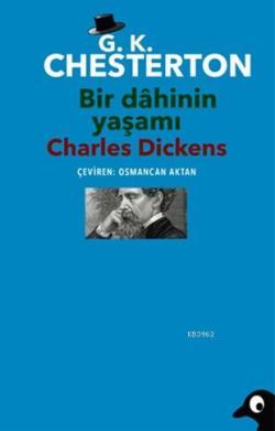 Bir Dahinin Yaşamı Charles Dickens - Gilbert Keith Chesterton- | Yeni 
