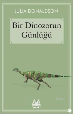 Bir Dinozorun Günlüğü - Julia Donaldson | Yeni ve İkinci El Ucuz Kitab
